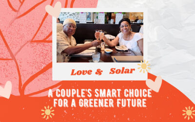 Love, Savings, and a Greener Future: How One Couple Made the Switch to Solar